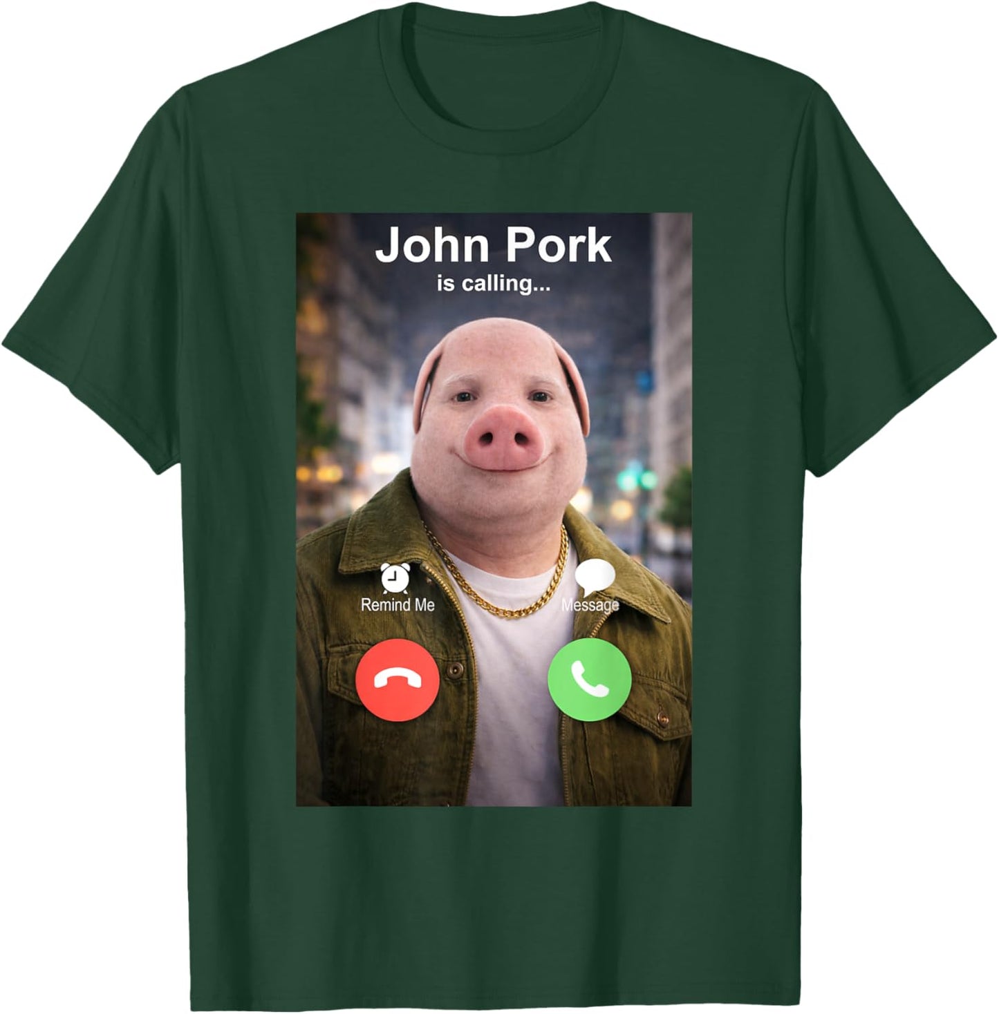 Funny John Pork is Calling Meme T-Shirt - T-Shirt | Forest