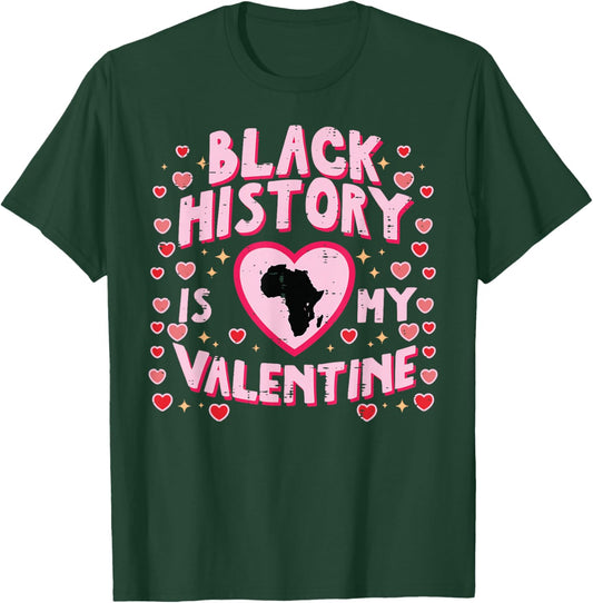 Black History is My Valentine African Pride Women Men Kids T-Shirt - T-Shirt | Forest