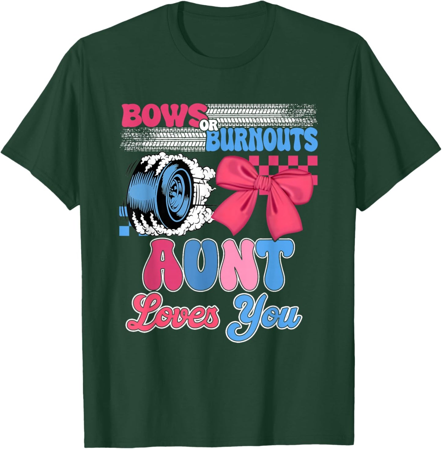 Burnouts or Bows Aunt Loves You Gender Reveal Party T-Shirt - T-Shirt | Forest