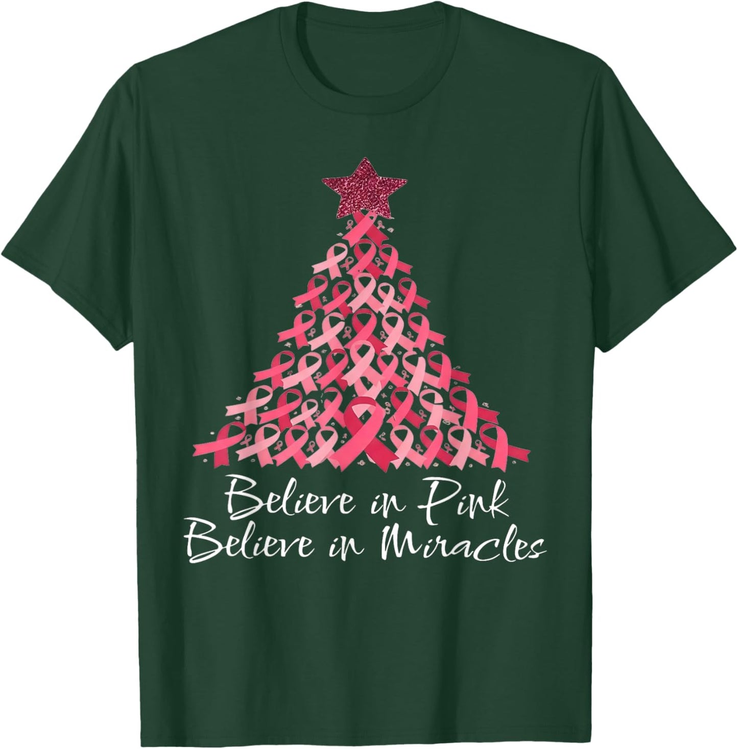 Believe in Pink Believe in Miracles - Christmas Pink Tree T-Shirt - T-Shirt | Forest