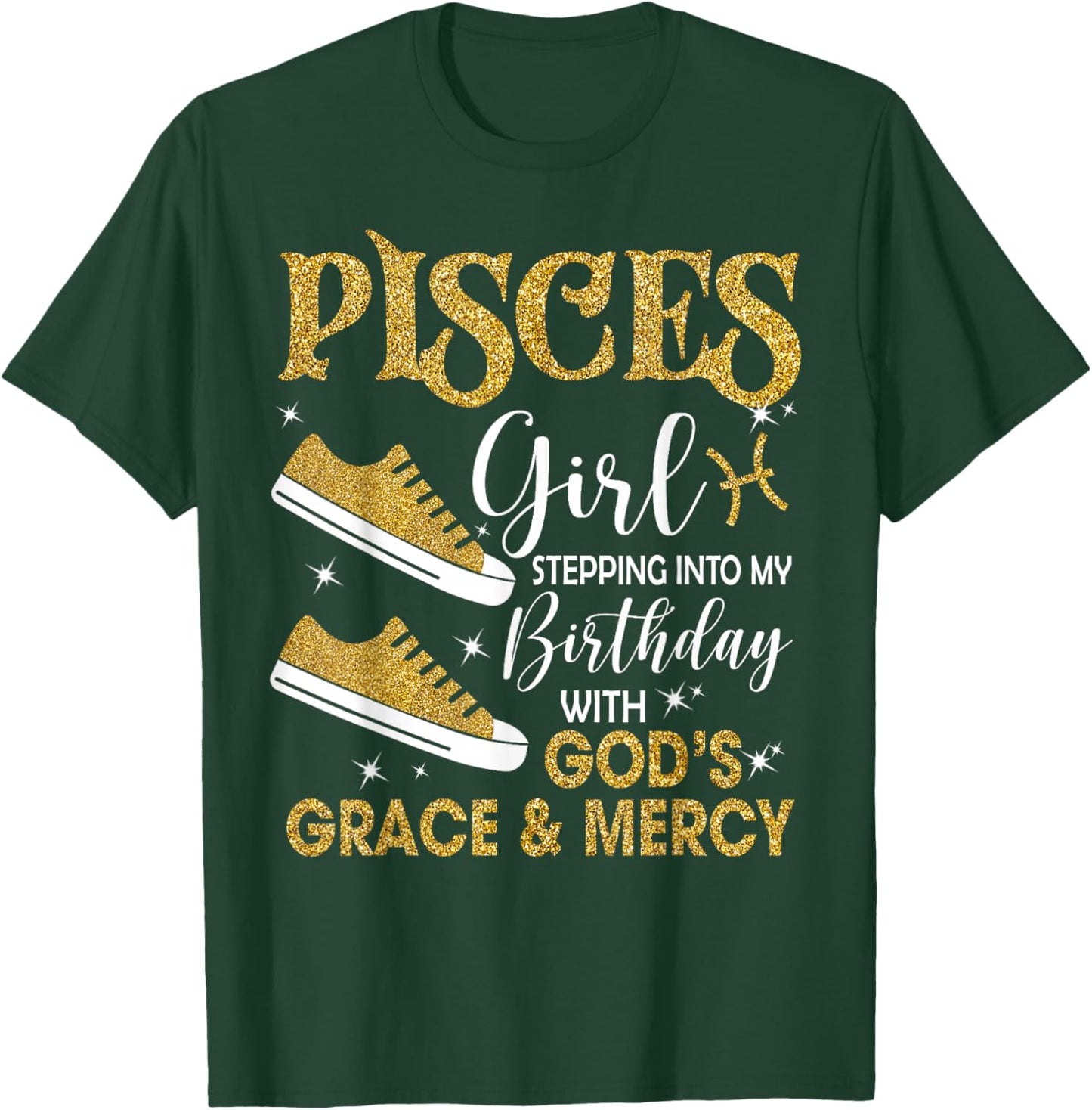 Pisces Girl Stepping Into My Birthday Gods Grace Sneakers T-Shirt - T-Shirt | Forest