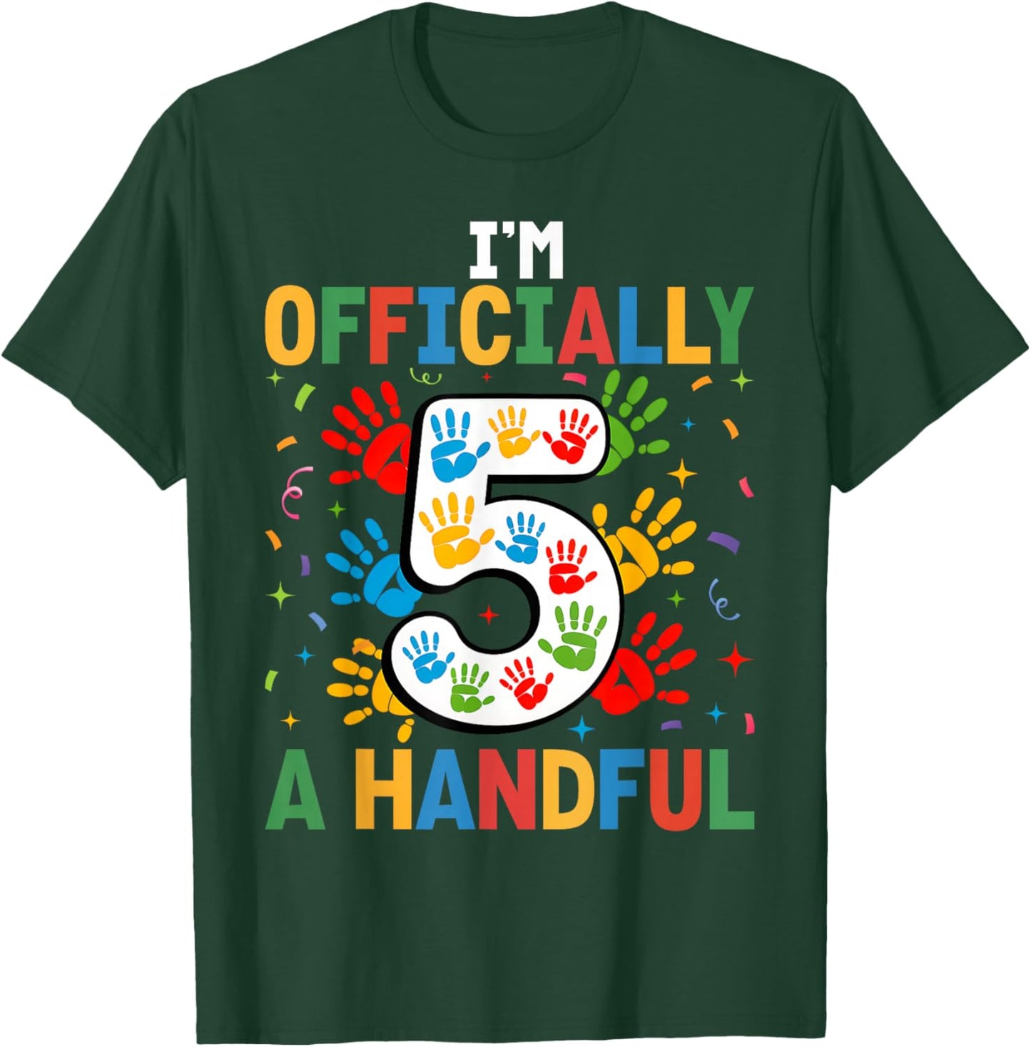 Kids I'm Officially A Handful Five 5th Birthday Girls Boys T-Shirt - T-Shirt | Forest