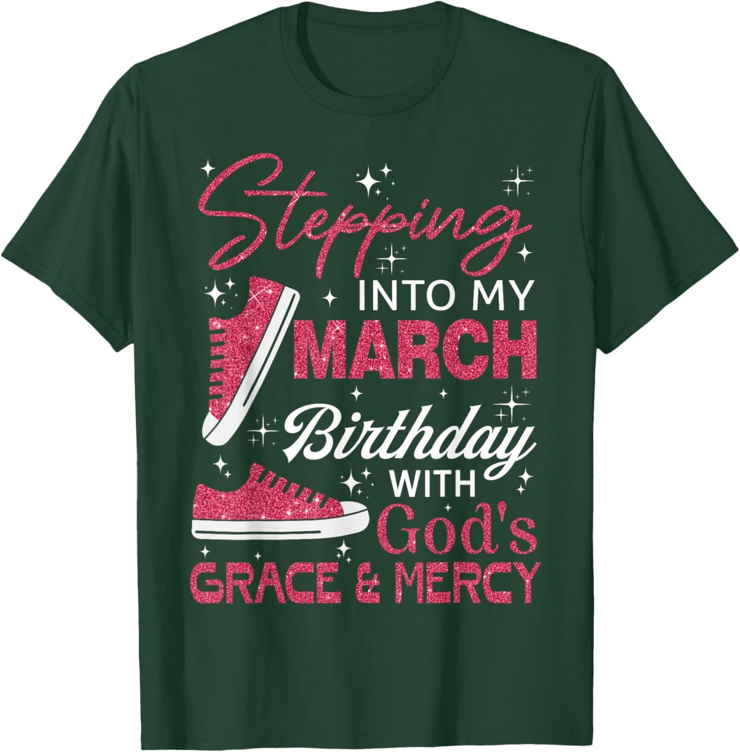 Stepping into My March Birthday with God's Grace & Mercy T-Shirt - T-Shirt | Forest