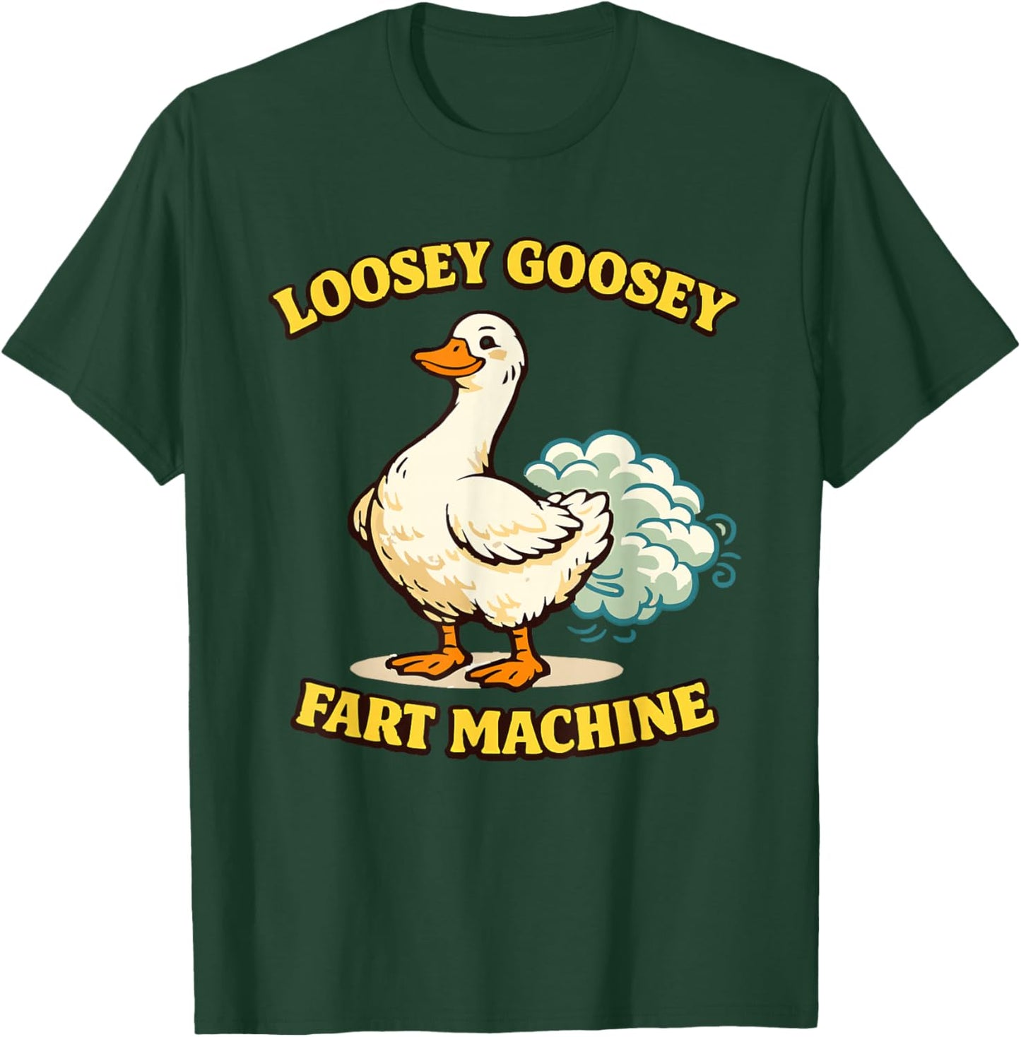 Loosey Goosey Fart Machine Funny Farting Goose Graphic T-Shirt - T-Shirt | Forest