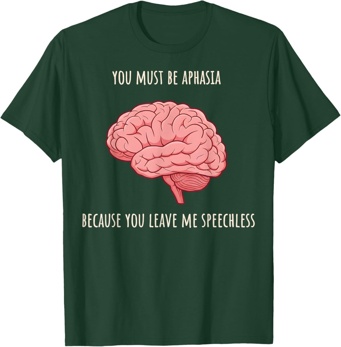 Valentine Neurology You Must Be Aphasia Because You Leave Me T-Shirt - T-Shirt | Forest