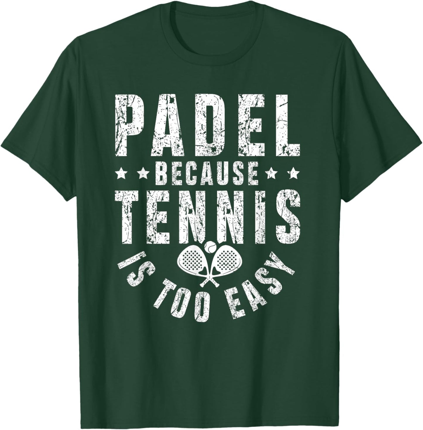 Padel, Because Tennis is Too Easy - Padel Player T-Shirt - T-Shirt | Forest