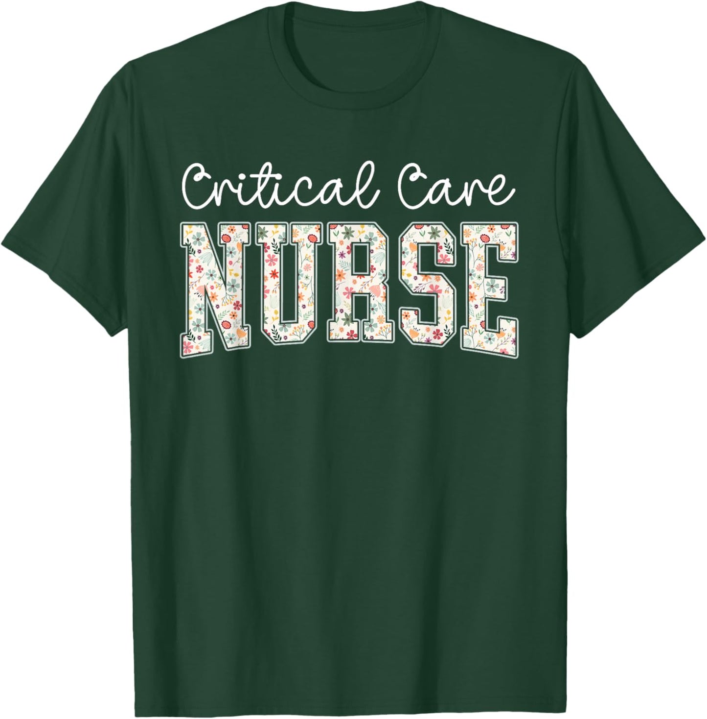 Boho Floral Critical Care Nurse Critical Care Nursing T-Shirt - T-Shirt | Forest