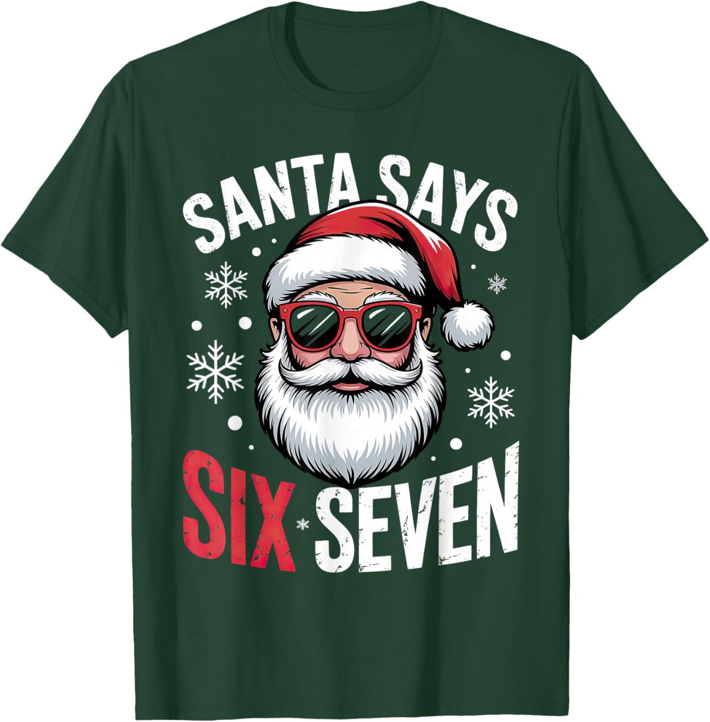 Santa Says Six Seven Christmas 67 T-Shirt - T-Shirt | Forest