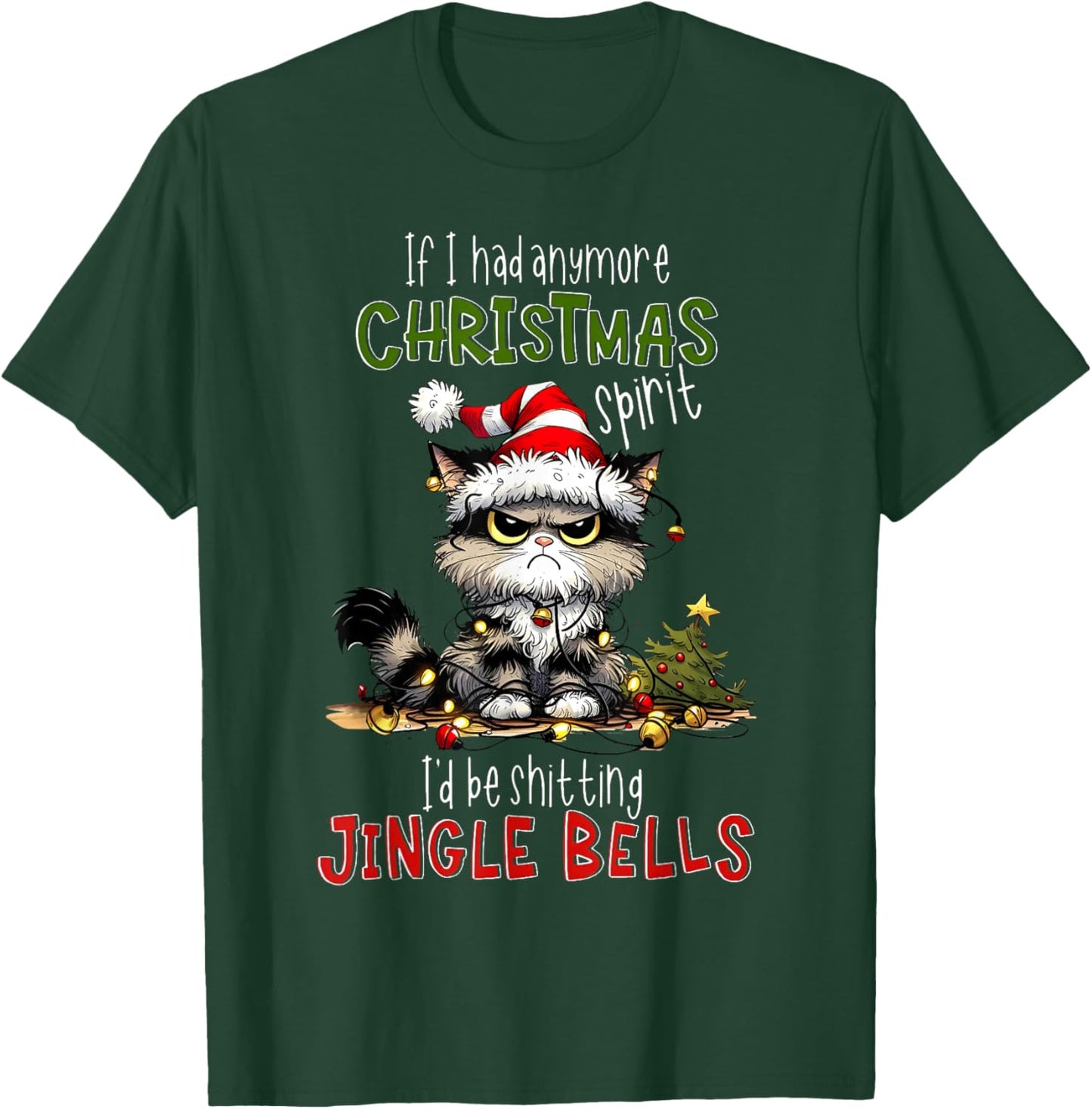 If Had Anymore Christmas Spirit I'd Be Shitting Jingle Bells T-Shirt - T-Shirt | Forest