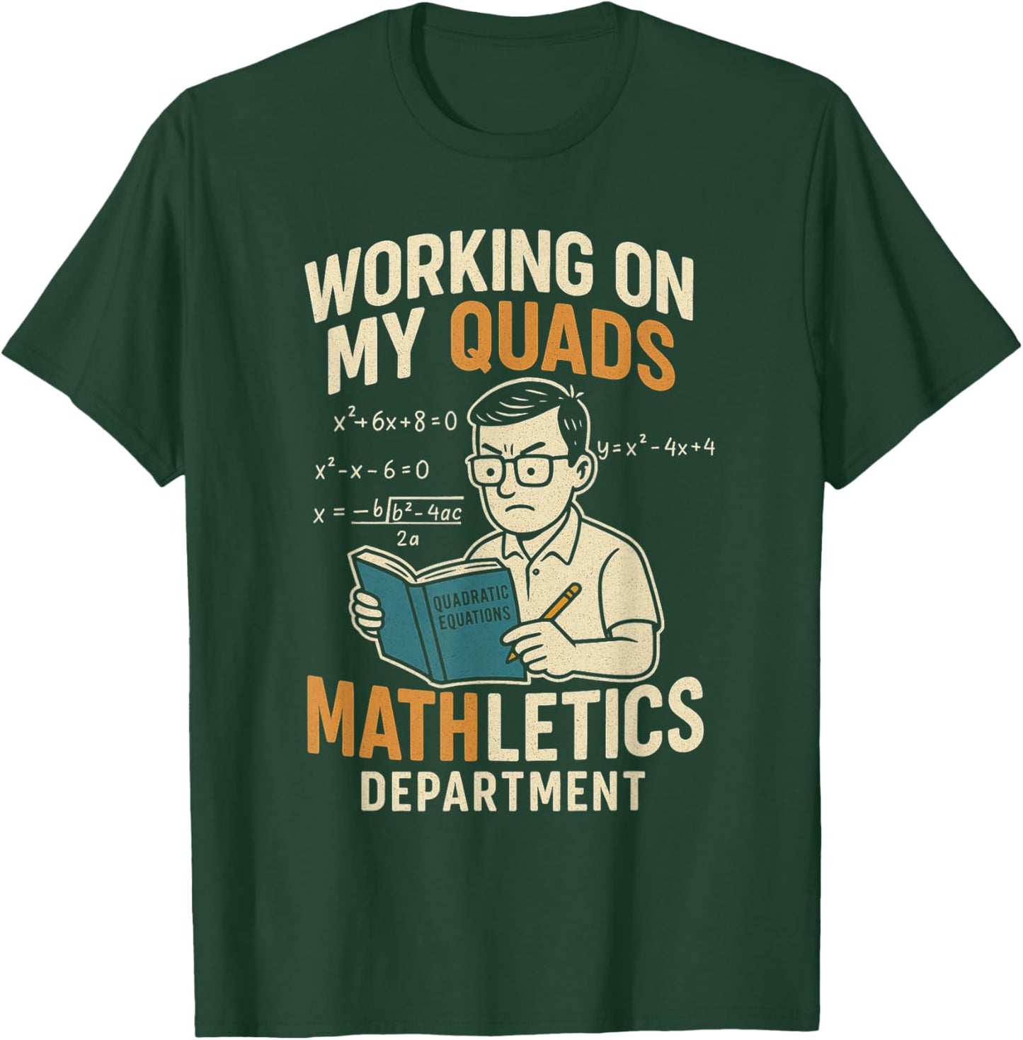 Working On My Quads Math Letics Department Funny Teacher T-Shirt - T-Shirt | Forest