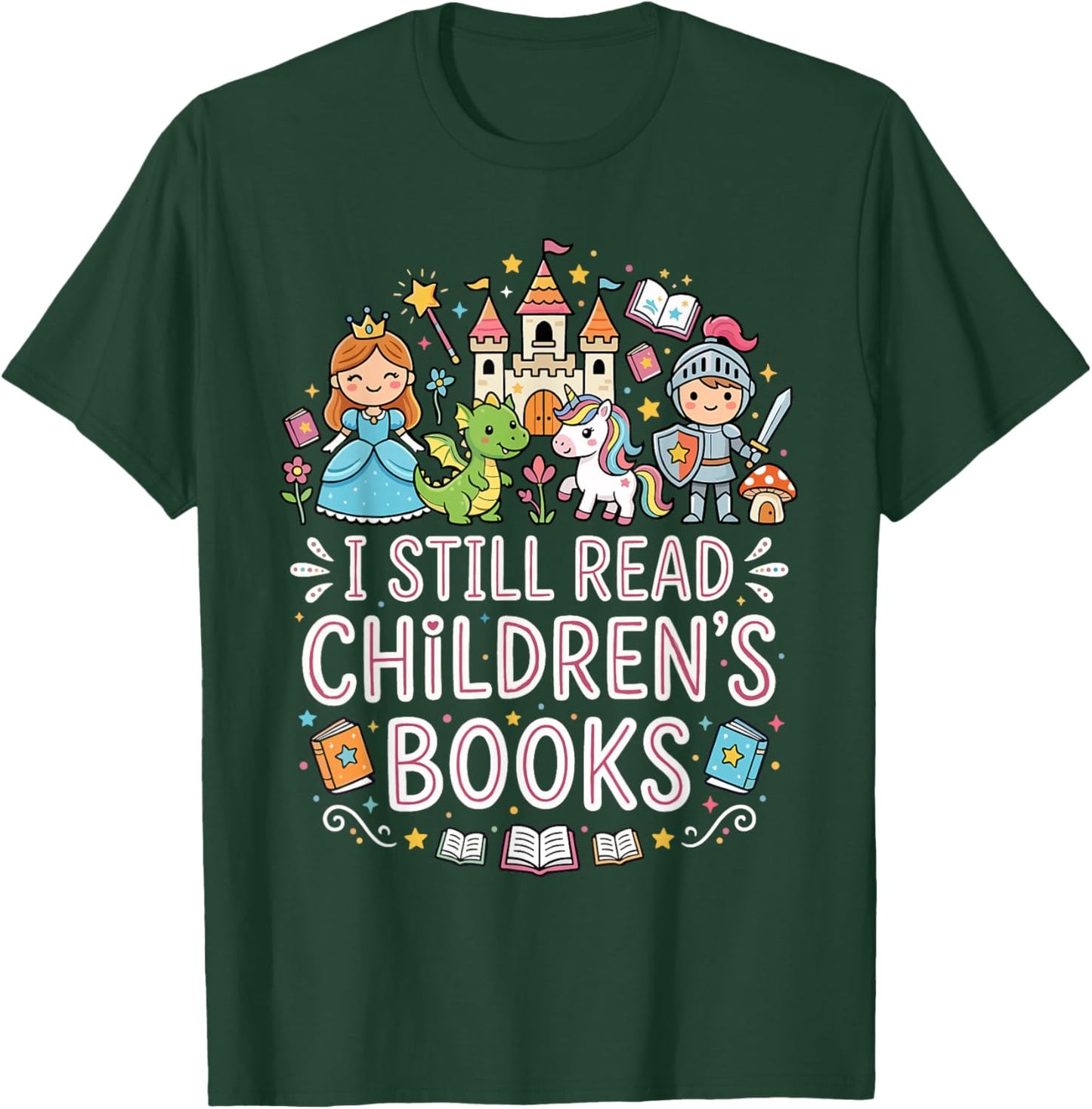 I Still Read Children's Books Funny Book Lovers Teacher T-Shirt - T-Shirt | Forest