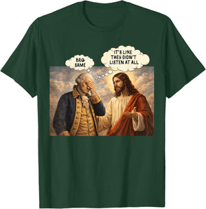 It's Like They Didn't Listen at All Jesus Political Satire T-Shirt - T-Shirt | Forest