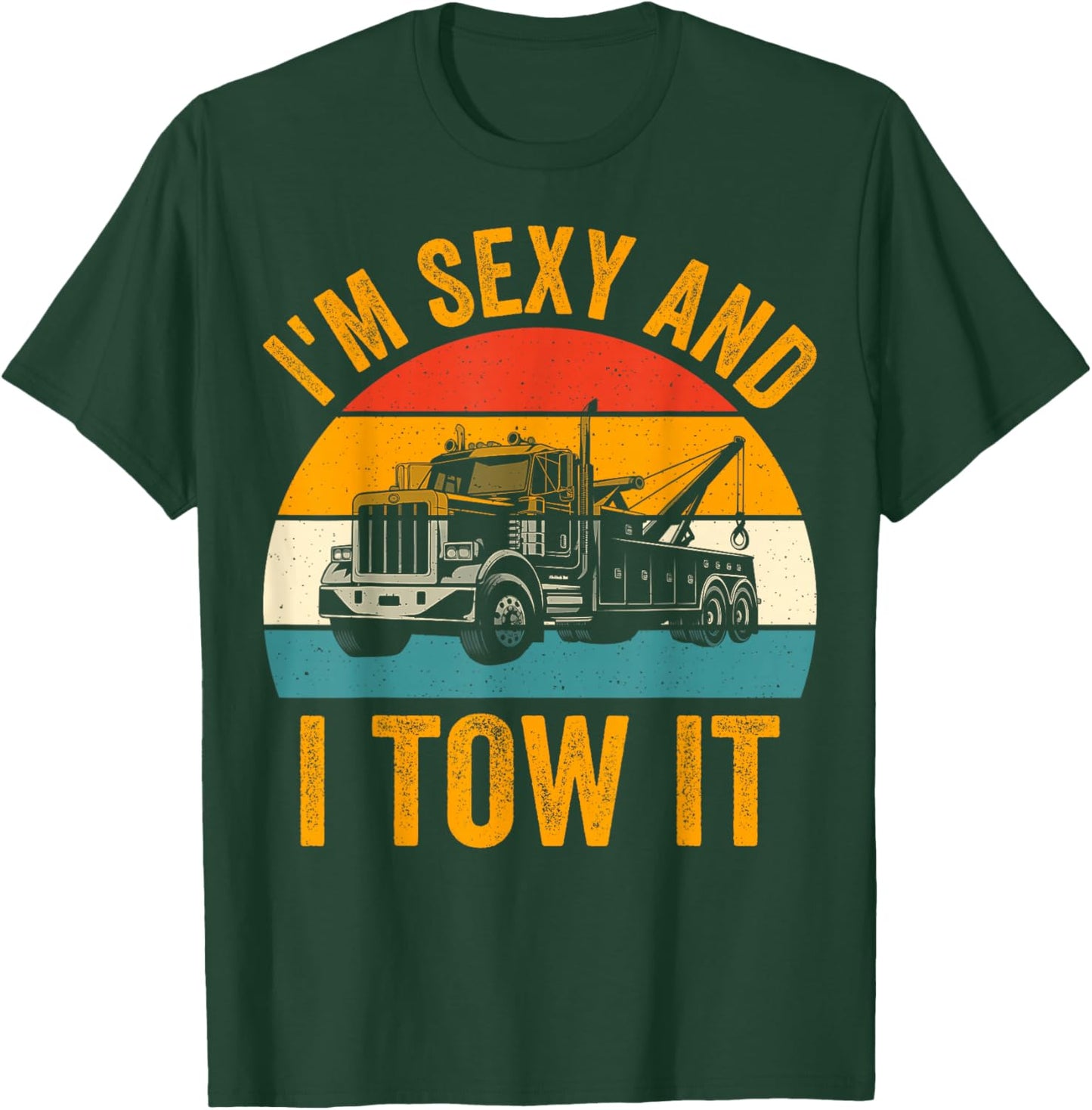 I'm Sexy and I Tow It T-Shirt - T-Shirt | Forest