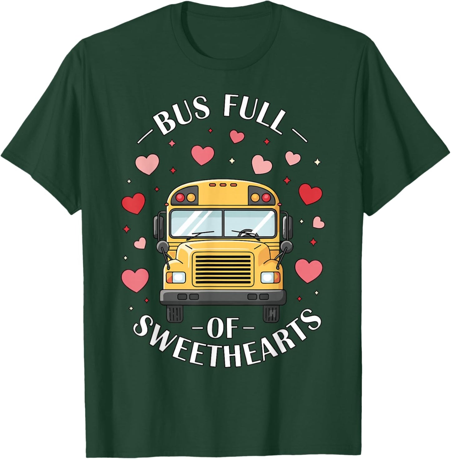 Bus Full of Sweethearts Valentine's Day School Bus Driver T-Shirt - T-Shirt | Forest