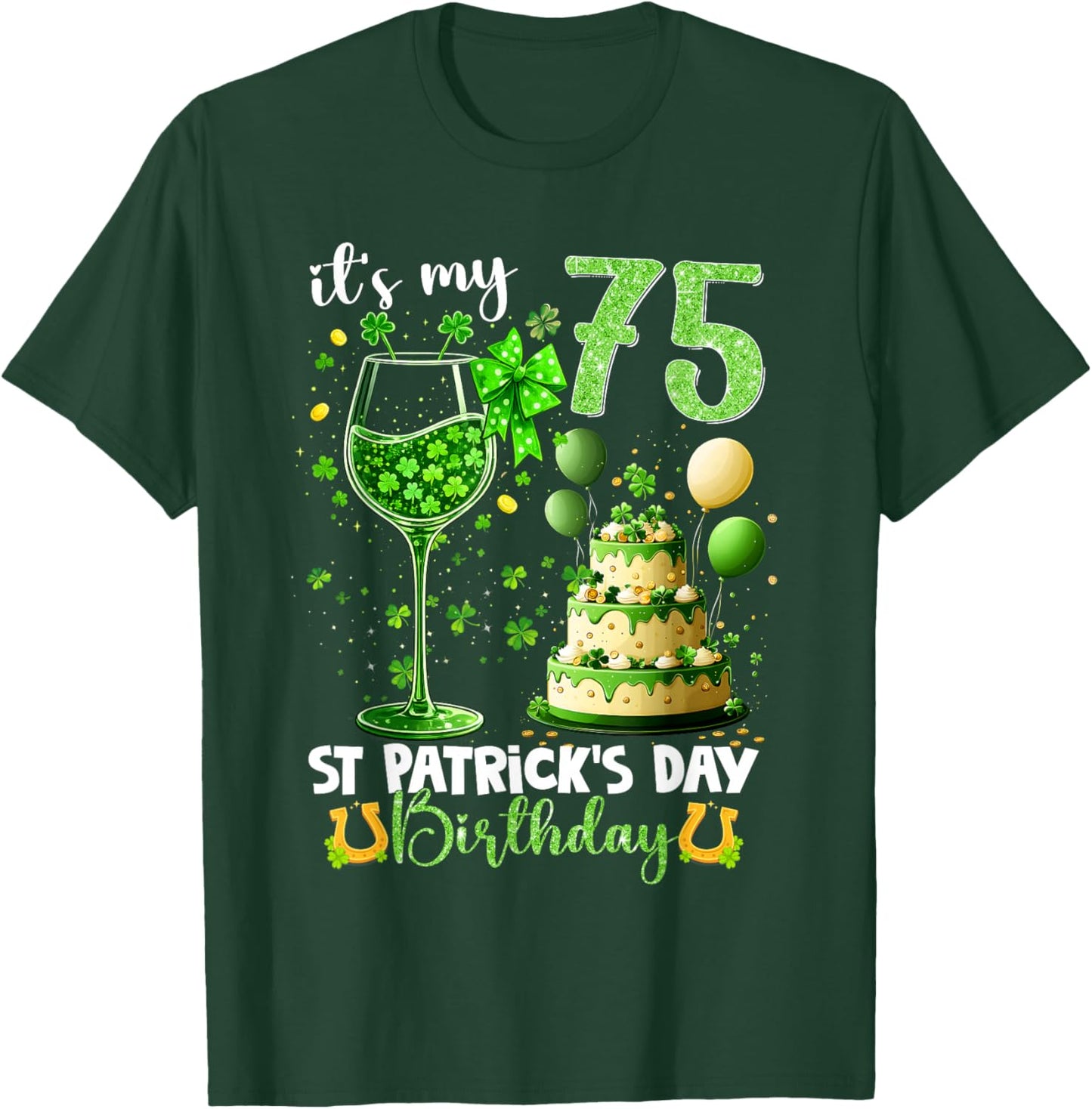 It’s My 75th Birthday St. Patrick’s Day 75 Years Old Party T-Shirt - T-Shirt | Forest