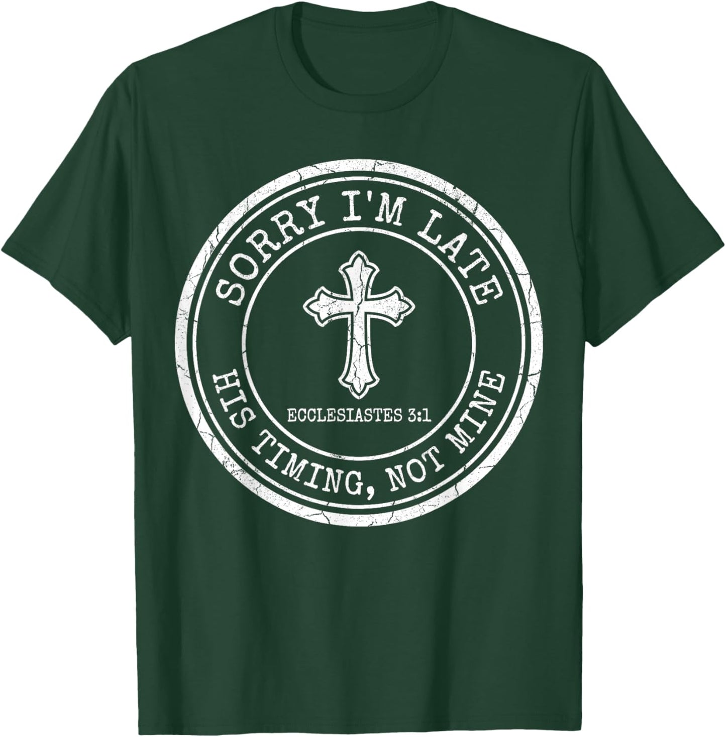 Sorry I'm Late His Timing Not Mine Christian Bible Verse T-Shirt - T-Shirt | Forest