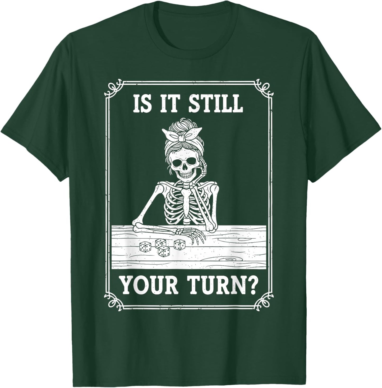 Funny is It Still Your Turn Board Game Skeleton Meme T-Shirt - T-Shirt | Forest
