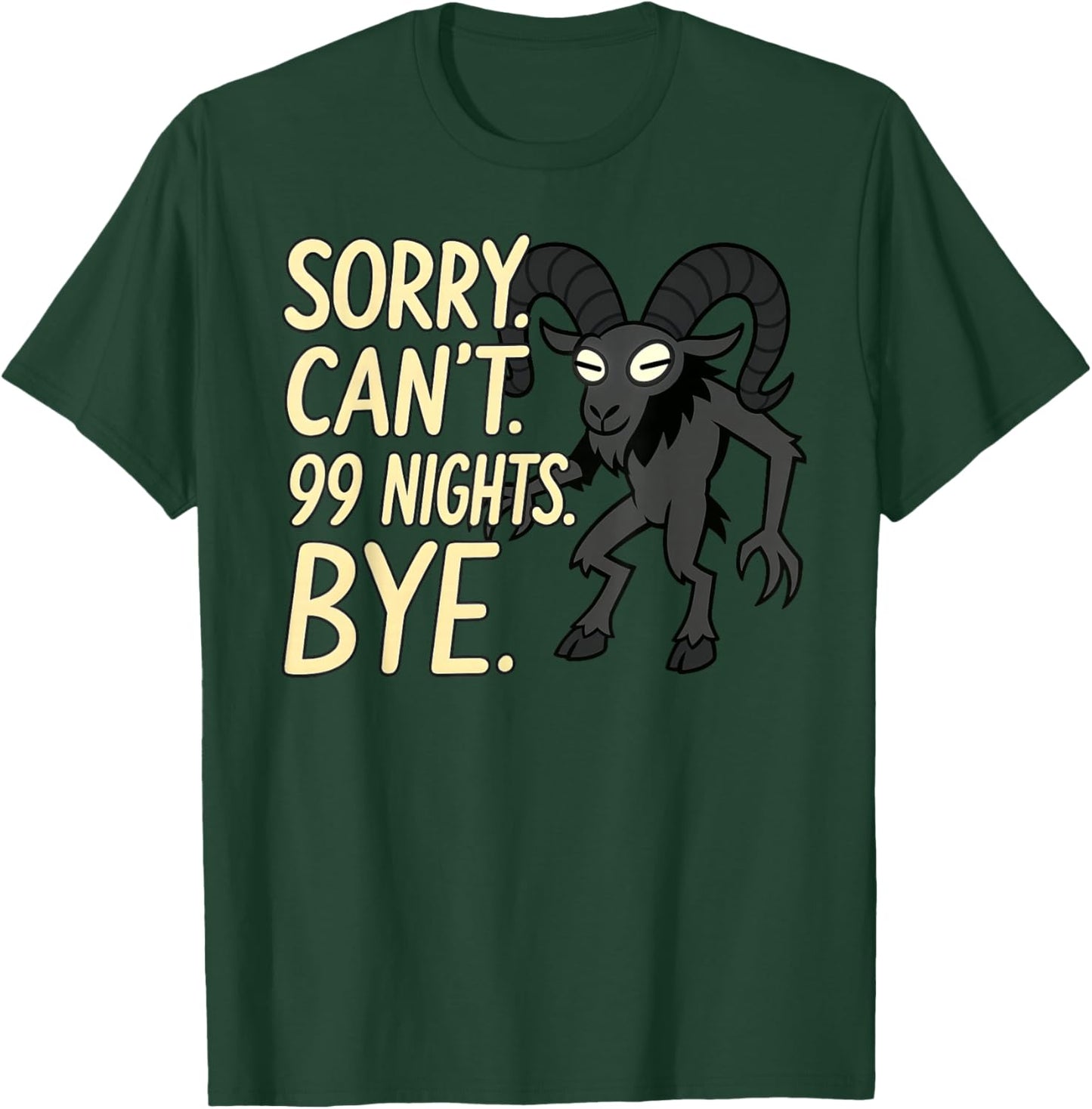 Sorry. Can't. 99 Nights. Ram in The Forest. Halloween Gamer T-Shirt - T-Shirt | Forest