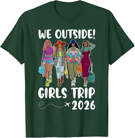 We Outside Girls Trip 2026 Black Sistas Together Traveling T-Shirt - T-Shirt | Forest