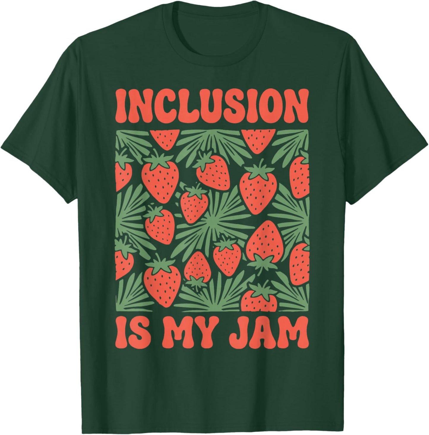 Inclusion is My Jam T-Shirt - T-Shirt | Forest