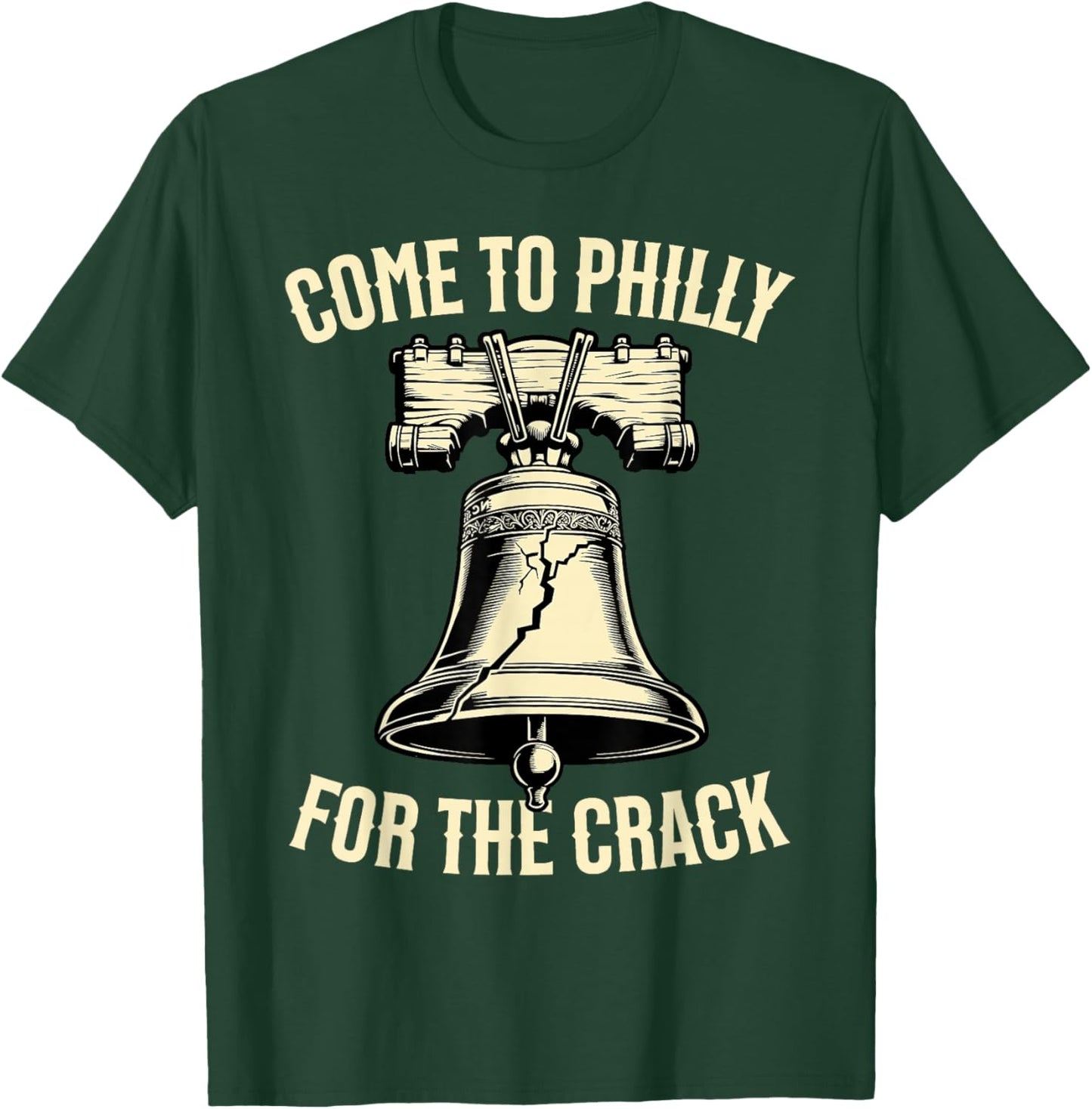 Come to Philly for The Crack Funny Patriotic PA Pride T-Shirt - T-Shirt | Forest