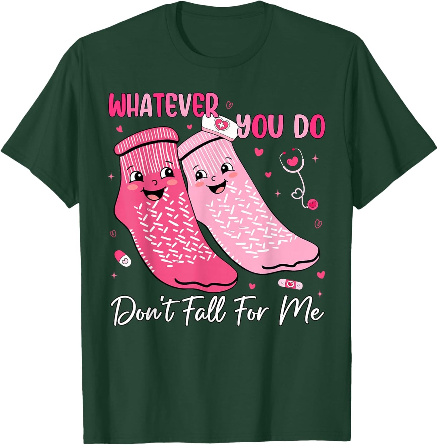 Whatever You Do Don't Fall for Me Nurse Valentine Pink Socks T-Shirt - T-Shirt | Forest