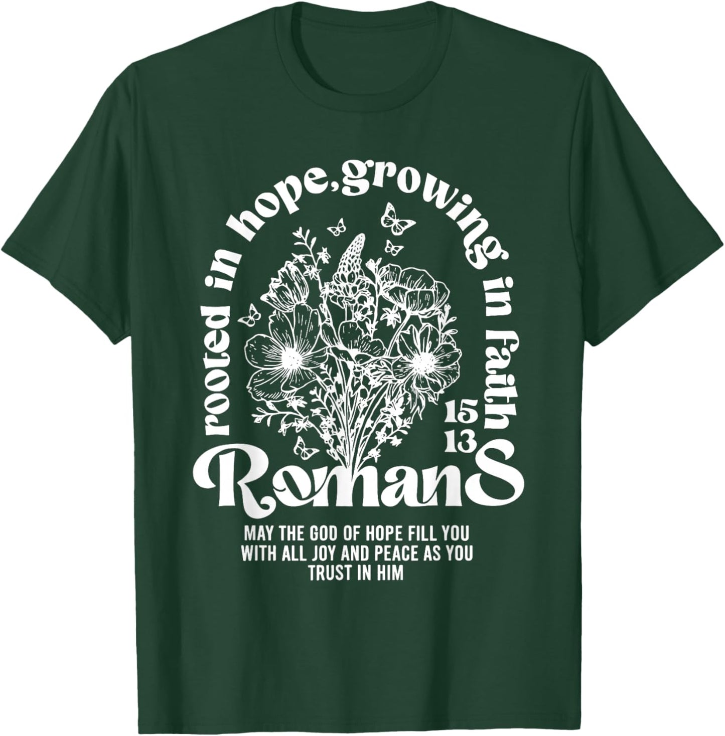 Christian Rooted in Hope Growing in Faith Romans 15:13 T-Shirt - T-Shirt | Forest