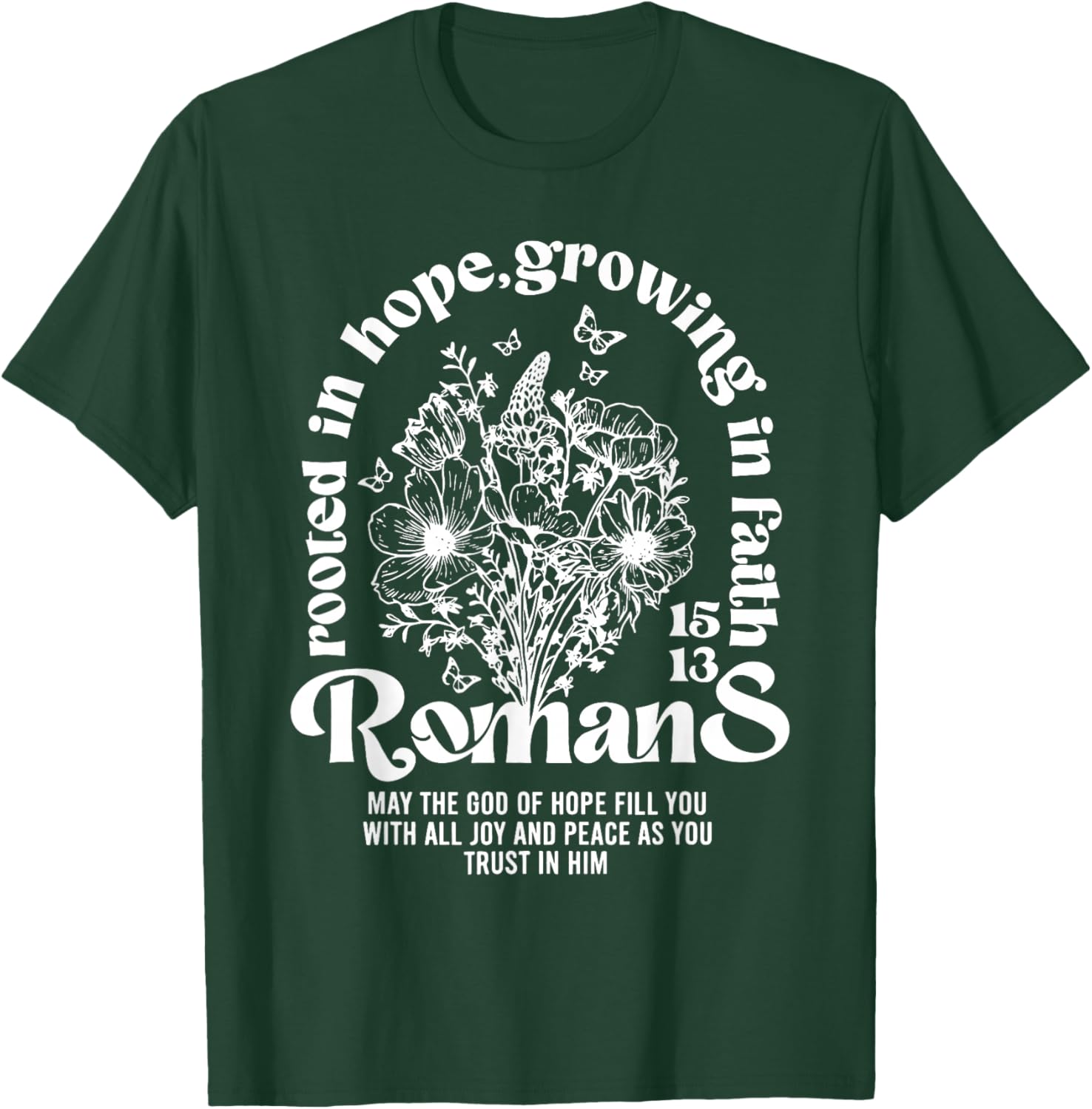 Christian Rooted in Hope Growing in Faith Romans 15:13 T-Shirt - T-Shirt | Forest