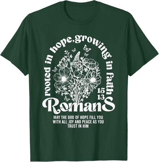 Christian Rooted in Hope Growing in Faith Romans 15:13 T-Shirt - T-Shirt | Forest