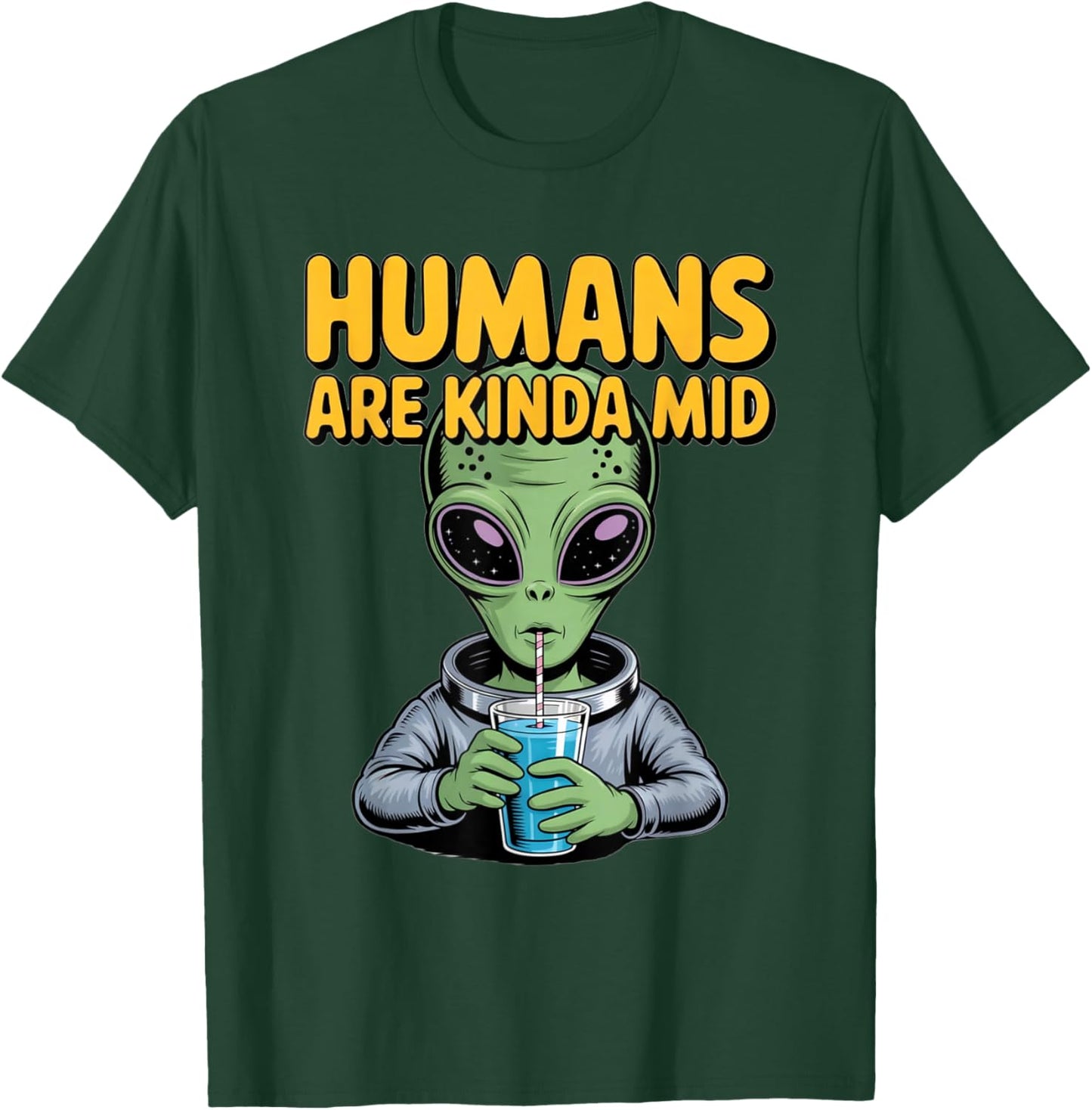 Funny Alien Design Humans are Kinda Mid UFO Sarcastic T-Shirt - T-Shirt | Forest
