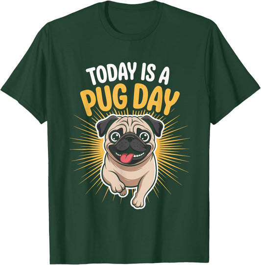 Today is A Pug Day Funny Cute Wrinkly Dog Small Pet Breed T-Shirt - T-Shirt | Forest
