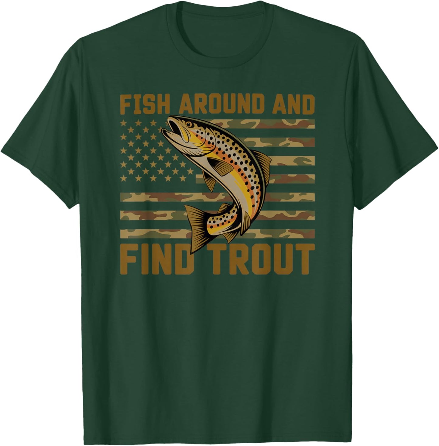 Fish Around and Find Trout American Flag T-Shirt - T-Shirt | Forest