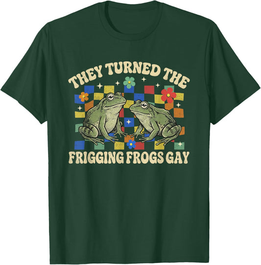 They Turned The Frigging Frogs Gay Funny Pride Month LGBTQ T-Shirt - T-Shirt | Forest