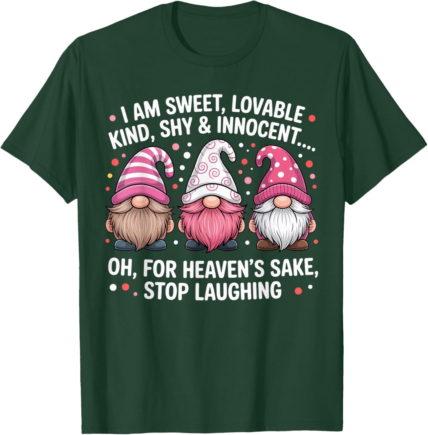 I Am Sweet Lovable Kind Shy and Innocent Pink Funny Gnomes T-Shirt - T-Shirt | Forest