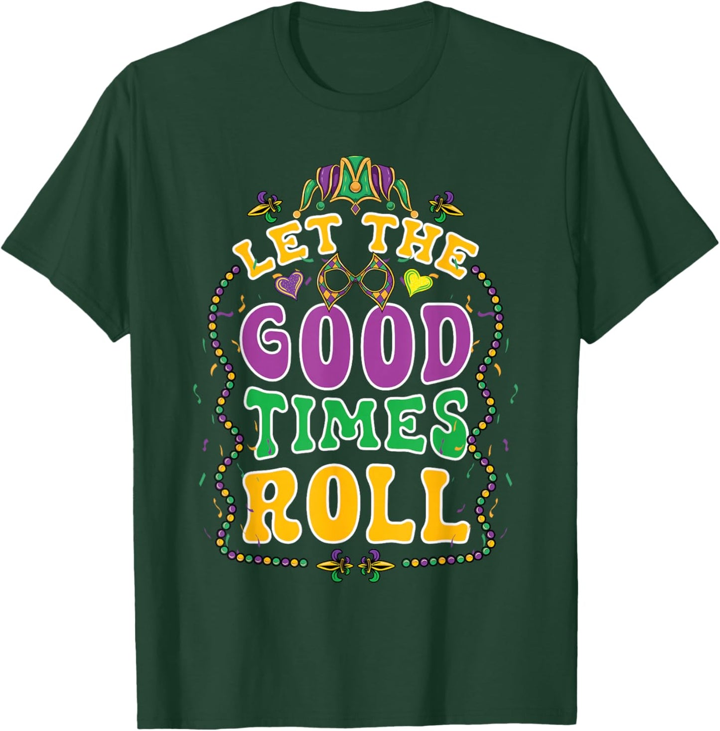 Mardi Gras Let Good Times Roll Funny Carnival Costume T-Shirt - T-Shirt | Forest