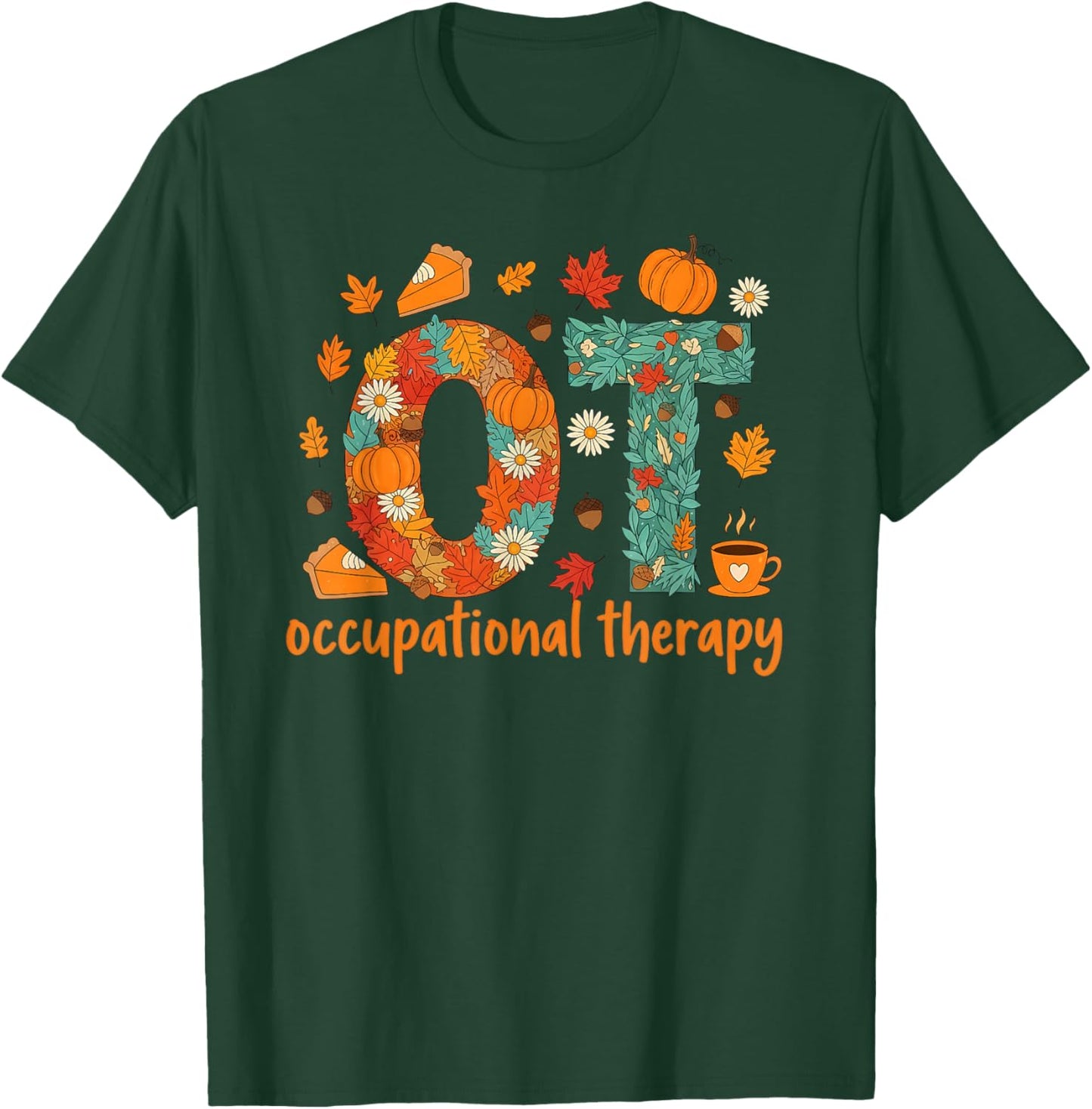 Occupational Therapy Fall OT Autumn Thanksgiving Leaves T-Shirt - T-Shirt | Forest