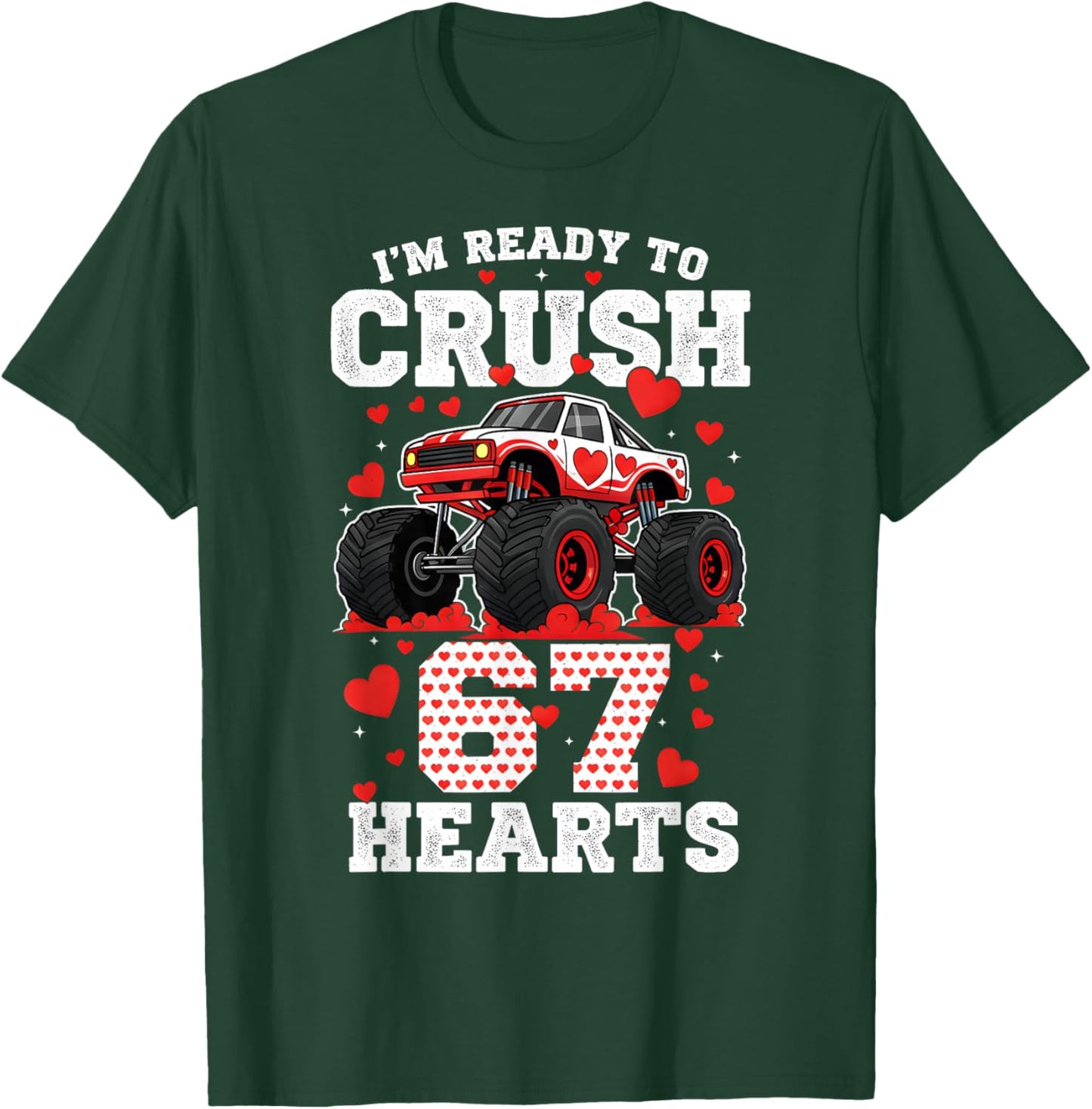 I'm Ready to Crush 67 Hearts Truck Valentine Six Seven Meme T-Shirt - T-Shirt | Forest