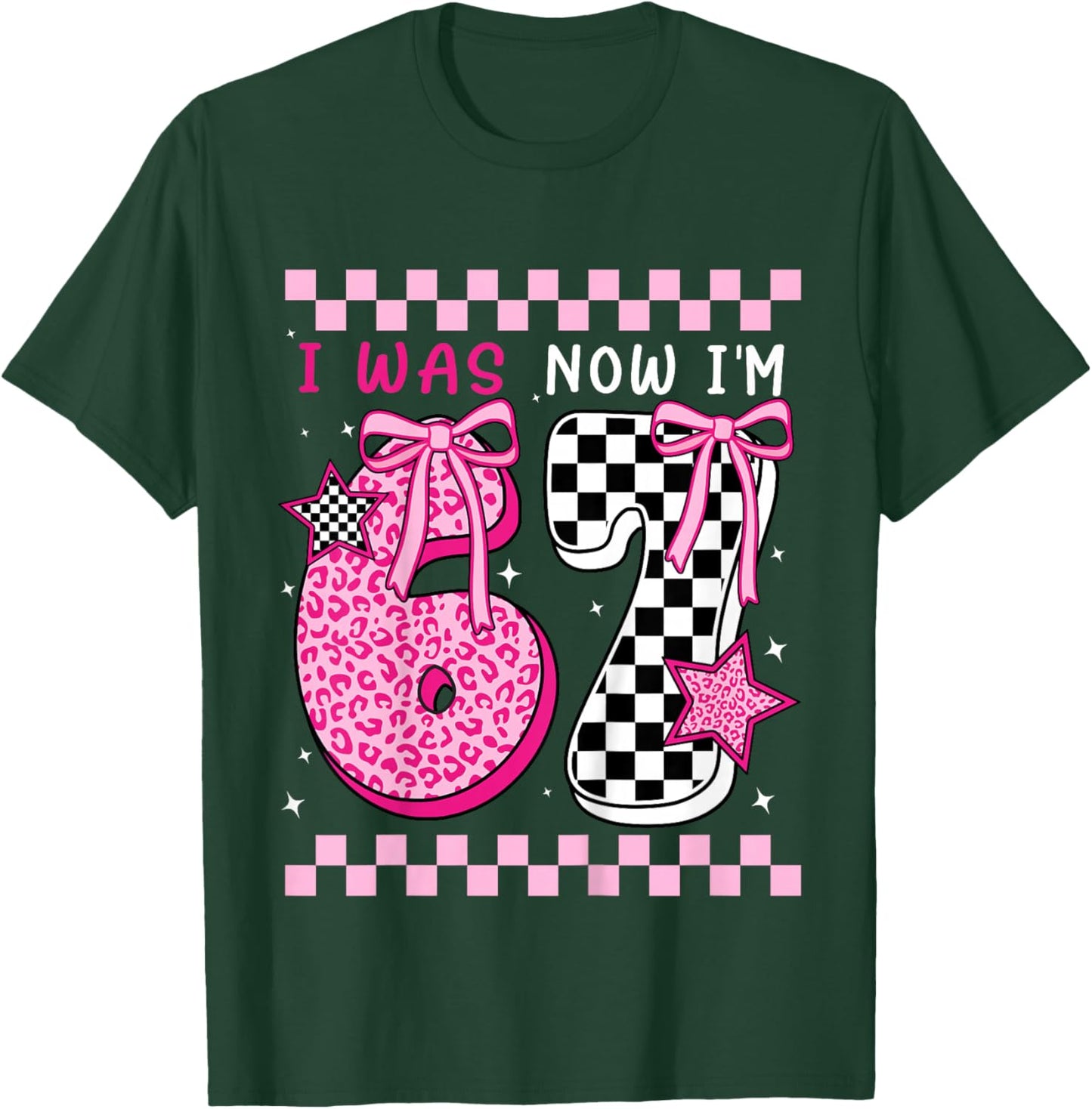 I was 6 Now I'm 7 Years Old Birthday Bday 67 Six Seven Meme T-Shirt - T-Shirt | Forest