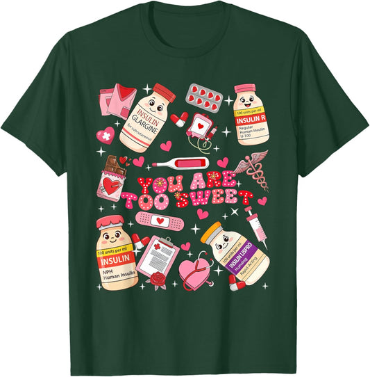 Valentine Nurse You are Too Sweet Medical Humor Cute Pink T-Shirt - T-Shirt | Forest
