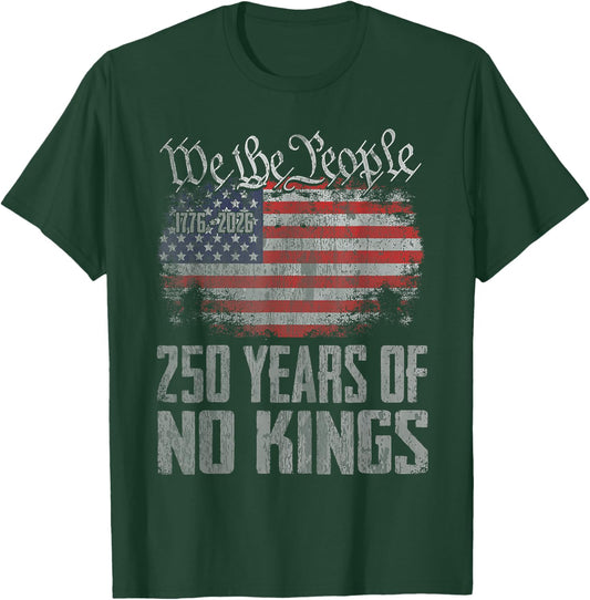 250 Years 1776 2026 250th USA Patriotic No Kings in America T-Shirt - T-Shirt | Forest