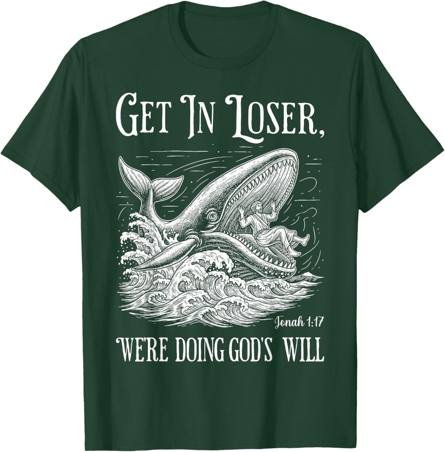 Get in Loser We're Doing God's Will Funny Christian Bible T-Shirt - T-Shirt | Forest