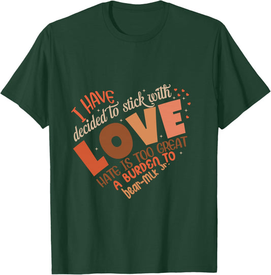 I Have Decided to Stick with Love MLK Black History Month T-Shirt - T-Shirt | Forest