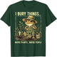 I Bury Things Maybe Plants Maybe People Frog Gardening T-Shirt - T-Shirt | Forest