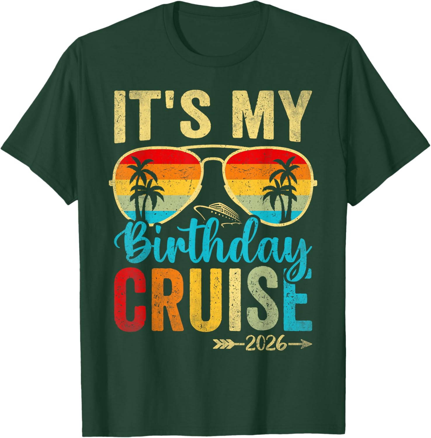 Family Crew Cruising Sunglasses It's My Birthday Cruise 2026 T-Shirt - T-Shirt | Forest