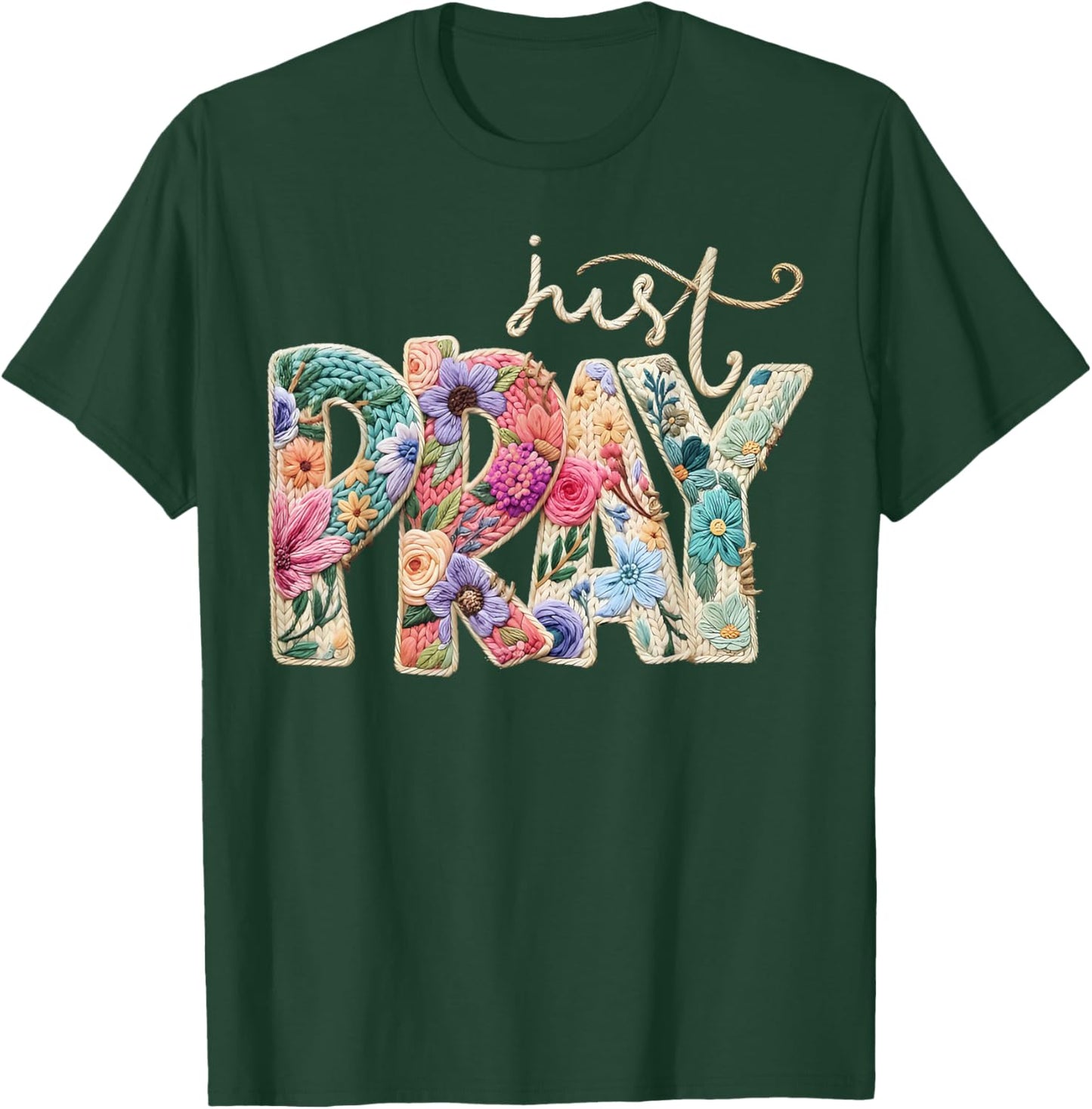 Just Pray Christian Religious Catholic Yarn Crochet Floral T-Shirt - T-Shirt | Forest