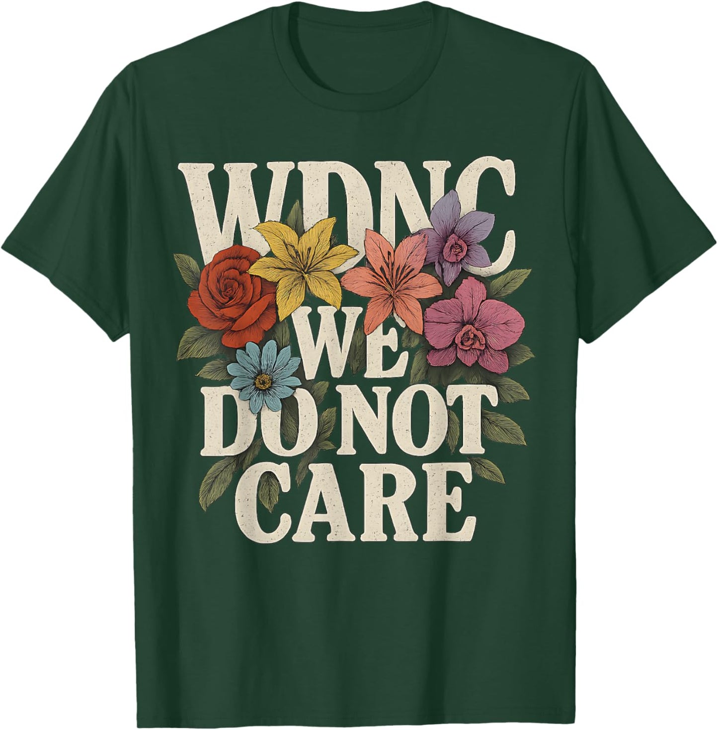 Funny Sarcastic Floral WDNC Women We Do Not Care Club WDNC T-Shirt - T-Shirt | Forest