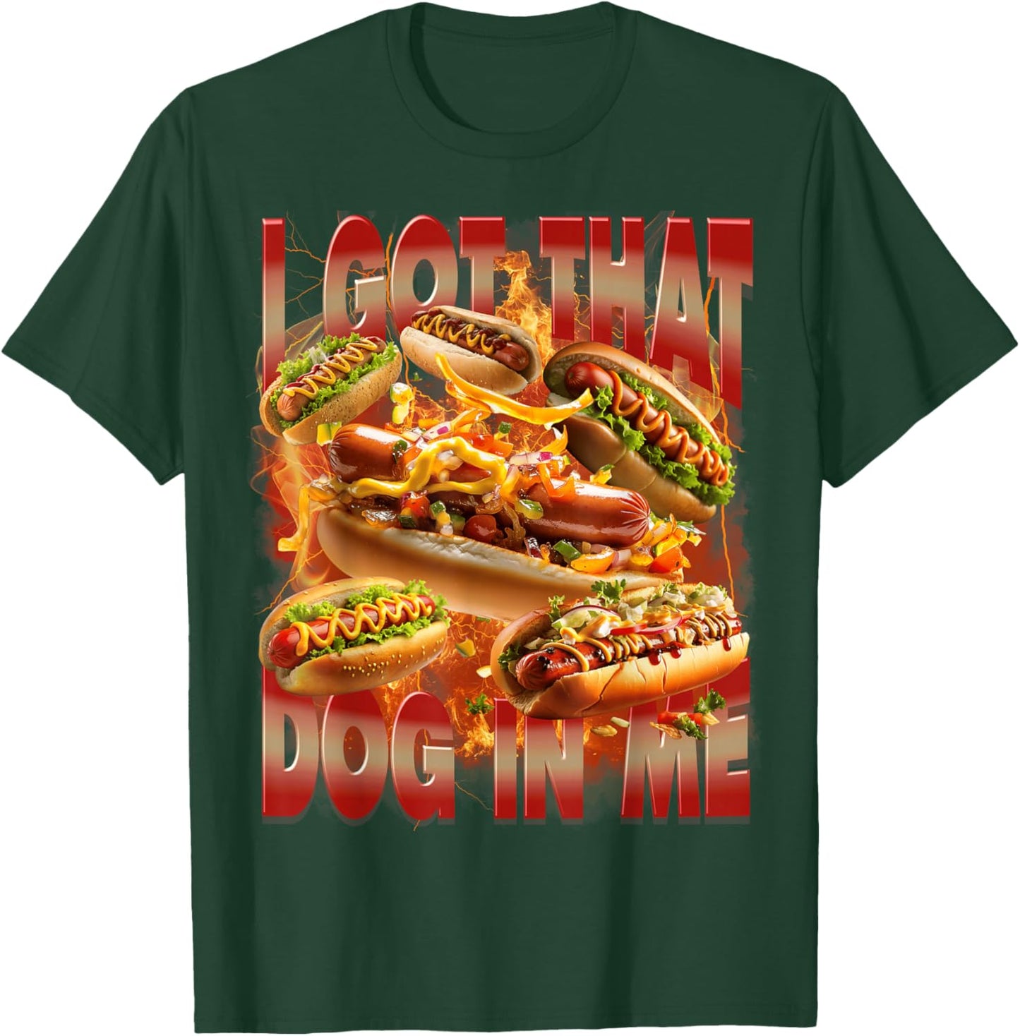 I Got That Dog in Me Funny Hotdog Memes Bootleg Men Women T-Shirt - T-Shirt | Forest
