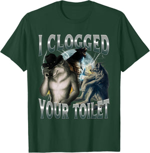 I Clogged Your Toilet Funny Alpha Wolf Meme Stupid Brainrot T-Shirt - T-Shirt | Forest