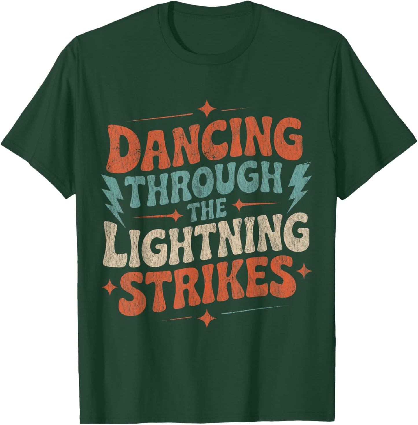 Dancing Through The Lightning Strikes T-Shirt - T-Shirt | Forest