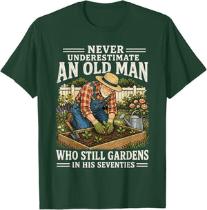Never Underestimate an Old Man Who Still Gardens in His 70's T-Shirt - T-Shirt | Forest